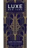 New York Luxe City Guide, 7th Ed.