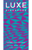 Singapore Luxe City Guide