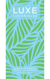 Los Angeles Luxe City Guide, 6th Edition