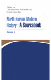 North Korean Modern History: A Sourcebook Volume I