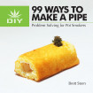 99 Ways To Make A Pipe