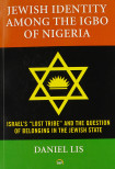 Jewish Identity Among The Igbo Of Nigeria, Israel's 'lost Tribe' And The Question Of Belonging In The Jewish State
