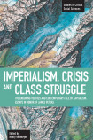Imperialism, Crisis And Class Struggle: The Enduring Verities And Contemporary Face Of Capitalism.