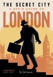 The Secret City: A Spy's Guide To London
