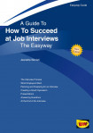 Guide To How To Succeed At Job Interviews - Revised Edition