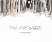 The Far Woods