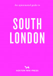 An Opinionated Guide To South London