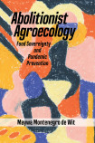 Abolitionist Agroecology, Food Sovereignty And Pandemic Prevention