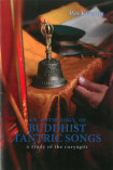 Anthology Of Buddhist Tantric Songs, An: A Study Of The Caryagiti
