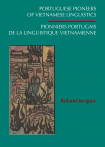 Portuguese Pioneers Of Vietnamese Linguistics / Pionniers Portugais De La Linguistique Vietnamienne