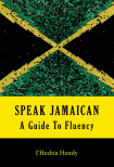 Speak Jamaican: A Guide To Fluency