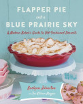 Flapper Pie And A Blue Prairie Sky