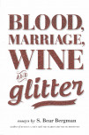 Blood, Marriage, Wine & Glitter