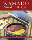 The Kamado Smoker And Grill Cookbook