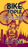 Biketopia: Feminist Bicycle Science Fiction Stories In Extreme Futures