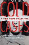 Cold Cases: A True Crime Collection