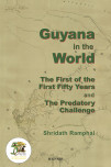 Guyana In The World: The First Of The First Fifty Years And The Predatory Challenge