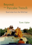Beyond The Pancake Trench: Road Tales From The Wild East