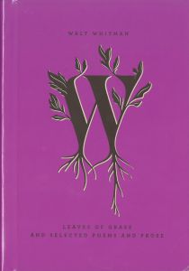 Leaves of Grass and Selected Poems and Prose