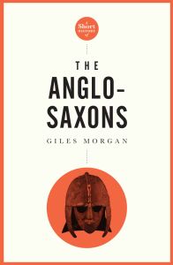 Short History of the Anglo-Saxons, A Pocket Essential