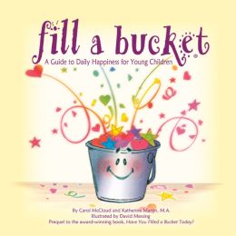 Fill a Bucket: A Guide to Daily Happiness for Young Children