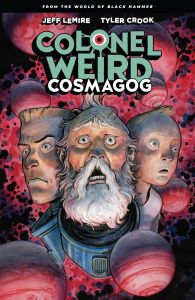 Colonel Weird: Cosmagog - From the World of Black Hammer