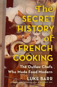 The Secret History of French Cooking