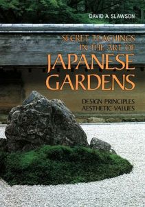 Secret Teachings in Art of Japanese Gardens: Design Principles, Aesthetic Values