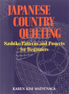 Japanese Country Quilting: Sashiko Patterns and Projects for Beginners