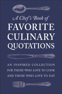 A Chef's Book of Favorite Culinary Quotations