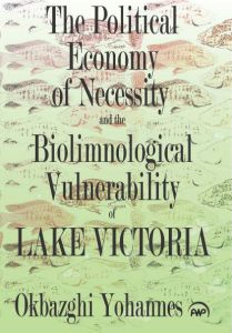 Political Economy of Necessity and the Biolimnological Vulnerability of Lake Victoria