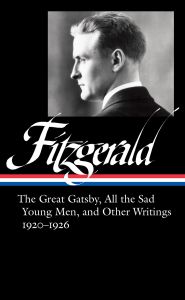 F. Scott Fitzgerald: The Great Gatsby, All the Sad Young Men & Other Writings 1920-26