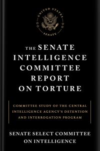 The Senate Intelligence Committee Report on Torture