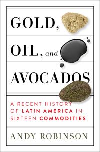 Gold, Oil, and Avocados