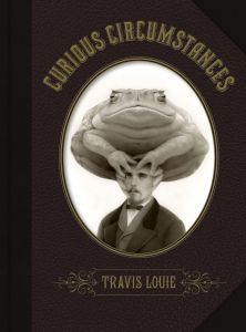 Travis Louie's Curious Circumstances: Oscar & the Truth Toad Cover