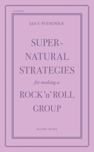Supernatural Strategies for Making a Rock 'n' Roll Group (2nd Edition)