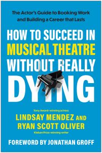 How to Succeed in Musical Theatre Without Really Dying