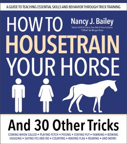 How to Housetrain Your Horse and 30 Other Tricks