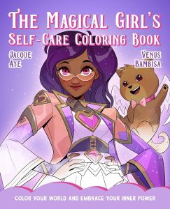 The Magical Girl's Self-Care Coloring Book