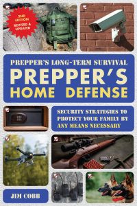 Prepper's Long-Term Survival: Prepper's Home Defense