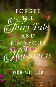 Forget the Fairy Tale and Find Your Happiness