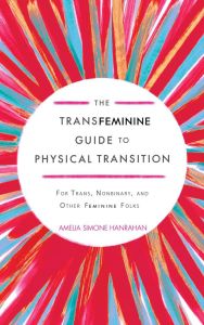 The Transfeminine Guide to Physical Transition