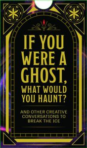 If You Were a Ghost, What Would You Haunt?