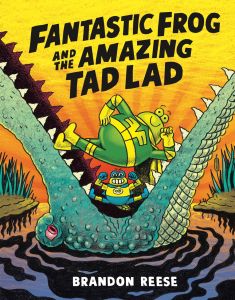 Fantastic Frog and the Amazing Tad Lad