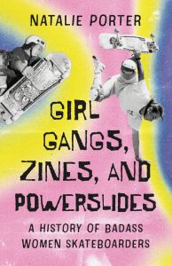 Girl Gangs, Zines, and Powerslides