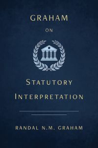 Graham on Statutory Interpretation