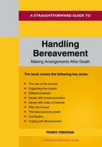A Straightforward Guide to Handling Bereavement Making Arrangements Following Death