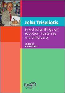 John Triseliotis: Selected writings on adoption, fostering and child care