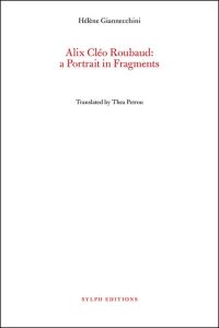 Alix Cleo Roubaud: A Portrait in Fragments