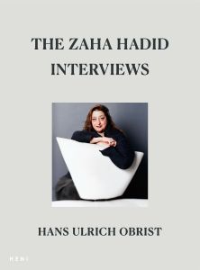 The Zaha Hadid Interviews